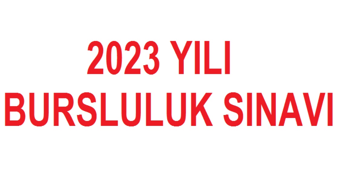 2023 YILI BURSLULUK SINAVI 